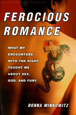 Image for Ferocious Romance: What My Encounters with the Right Taught Me About Sex, God, and Fury
