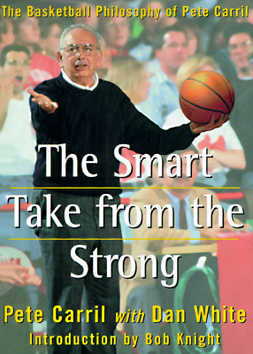 Image for The Smart Take from the Strong: The Basketball Philosophy of Pete Carril