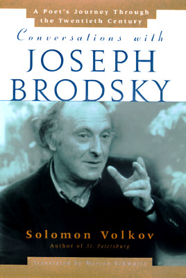Conversations With Joseph Brodsky: A Poets Journey Through The Twentieth Century