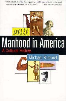 Image for Manhood in America: A Cultural History