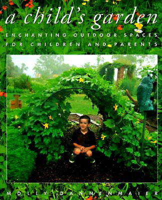 A Child s Garden - Enchanting Outdoor Spaces For Children And Parents