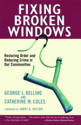 Image for Fixing Broken Windows: Restoring Order And Reducing Crime In Our Communities