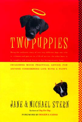 Image for "Two Puppies: Being the authentic story of two very different dogs, one who is virtuous and goes on to a life of service, the other born to be naughty and wreak havoc in her loving owners' home…"""