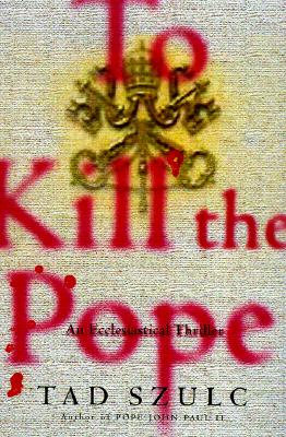 To Kill The Pope: An Ecclesiastical Thriller (Lisa Drew Books)