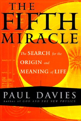 The Fifth Miracle the Search for the Origin and Meaning of Life; The Fifth Miracle the Search for the Origin and Meaning of Life