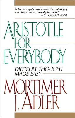 Aristotle for Everybody: Difficult Thought Made Easy