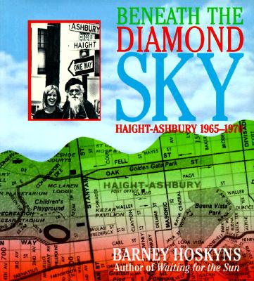 Beneath the Diamond Sky: Haight Ashbury 1965 - 1970