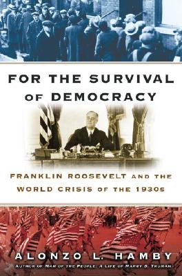 For the Survival of Democracy: Franklin Roosevelt and the World Crisis of the 1930s