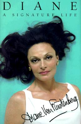Diane: A Signature Life: My Adventures in Fashion, Business, and Life