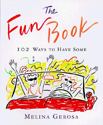 The FUN BOOK: 102 WAYS FOR GIRLS TO HAVE SOME