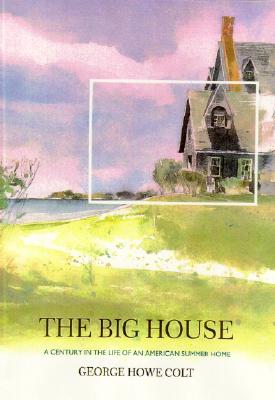 Image for The Big House: A Century in the Life of an American Summer Home