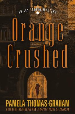 Orange Crushed An Ivy League Mystery