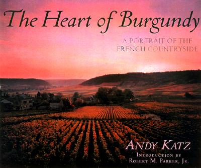 The Heart of Burgundy: A Portrait of French Wine Country