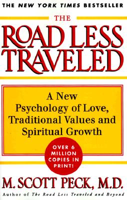 The ROAD LESS TRAVELED: A New Psychology of Love, Traditional Values and Spiritual Growth