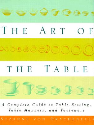 Image for The Art of the Table: A Complete Guide to Table Setting, Table Manners, and Tableware