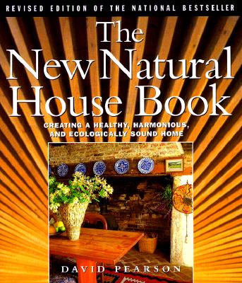 The New Natural House Book: Creating a Healthy, Harmonious, and Ecologically Sound Home
