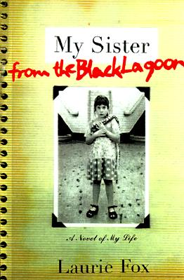 My Sister from the Black Lagoon: A Novel of My Life