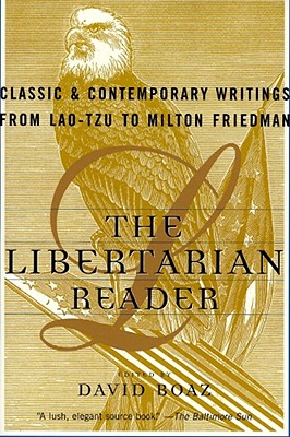 The Libertarian Reader: Classic and Contemporary Writings from Lao Tzu to Milton Friedman