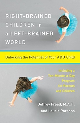 Image for Right-Brained Children in a Left-Brained World: Unlocking the Potential of Your ADD Child
