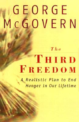The Third Freedom: Ending Hunger In Our Time