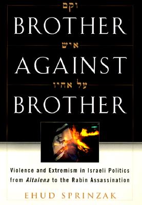 Image for Brother Against Brother: Violence and Extremism in Israeli Politics from Altalena to the Rabin Assassination