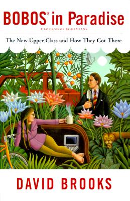 Bobos in Paradise: The New Upper Class and How They Got There