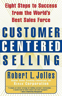 Image for Customer Centered Selling: Eight Steps to Success from the World's Best Sales Force