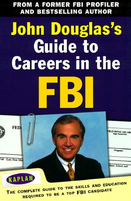 John Douglas's Guide to Careers in the Fbi