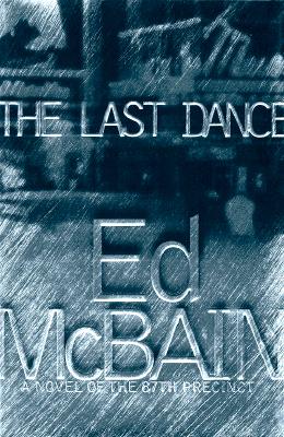 The Last Dance: A Novel of the 87th Precinct