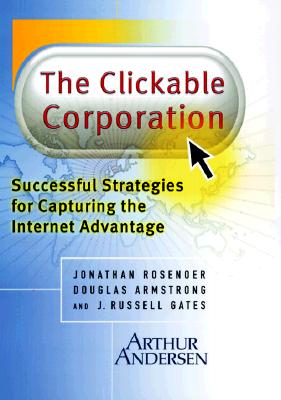 Image for The Clickable Corporation: Successful Strategies for Capturing the Internet Advantage
