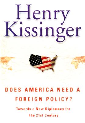 Does America Need a Foreign Policy : Toward a Diplomacy for the 21st Century