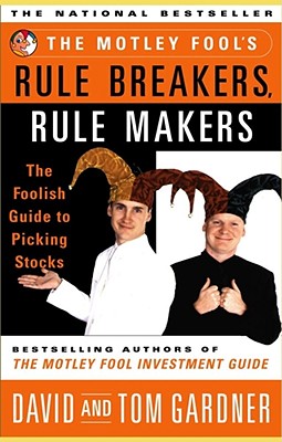 Image for The Motley Fool's Rule Breakers, Rule Makers: The Foolish Guide to Picking Stocks