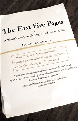 The First Five Pages: A Writer's Guide To Staying Out of the Rejection Pile