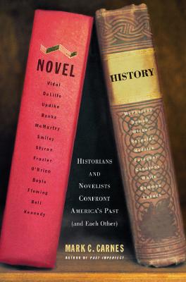 Image for Novel History: Historians and Novelists Confront America's Past (and Each Other)