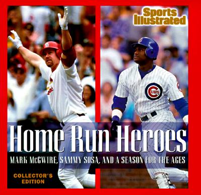Home Run Heroes: Mark McGwire, Sammy Sosa, and a Season for the Ages