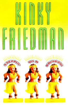 Steppin' on a Rainbow (Kinky Friedman Novels)