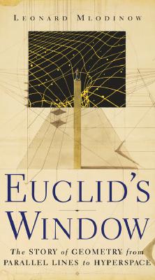 Euclid's Window : The Story of Geometry from Parallel Lines to Hyperspace