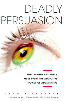 Image for DEADLY PERSUASION: Why Women And Girls Must Fight The Addictive Power Of Advertising