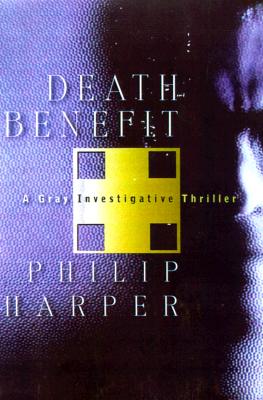 Death Benefit: A Gray Investigative Thriller