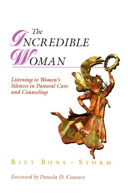 The Incredible Woman: Listening to Women's Silences in Pastoral Care and Counseling