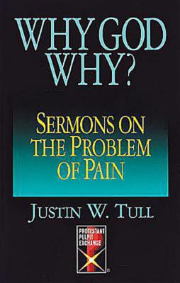 Why God Why: Sermons on the Problem of Pain (Protestant Pulpit Exchange)