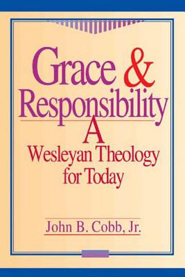 Image for Grace & Responsibility: A Wesleyan Theology for Today Grace & Responsibility: A Wesleyan Theology for Today