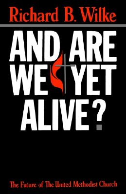 And Are We Yet Alive Richard B Wilke Trust