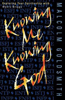 Knowing Me, Knowing God: Exploring Your Spirituality with Myers-Briggs