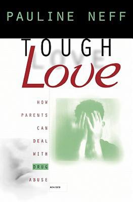 Image for Tough Love: How Parents Can Deal with Drug Abuse