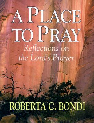 Image for A Place to Pray: Reflections on the Lord's Prayer
