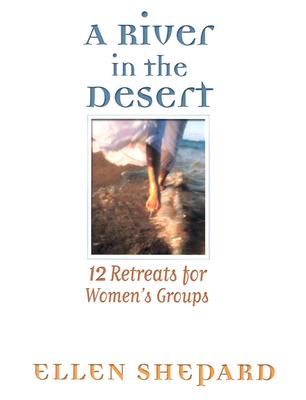 A River in the Desert-RIGHTS REVERTED: 12 Retreats for Womens Groups
