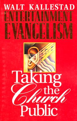 Entertainment Evangelism: Taking the Church Public