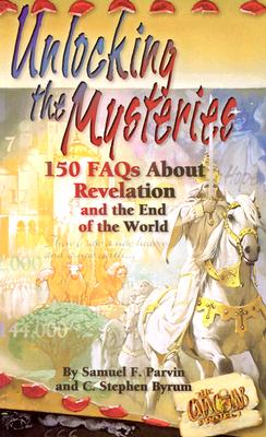Unlocking the Mysteries: 150 Faqs About Revelation and the End of the World