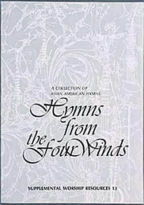 Image for Hymns from the Four Winds: A collection of Asian American Hymns (Supplemental Worship Resources 13)